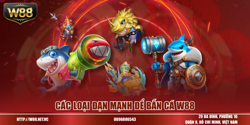 Các loại đạn mạnh để bắn cá W88