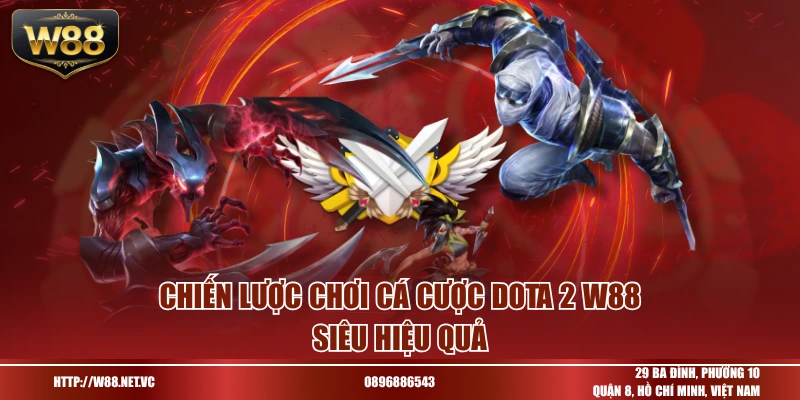 Chiến lược chơi cá cược Dota 2 W88 siêu hiệu quả