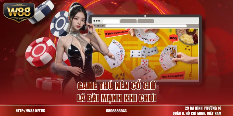 Game thủ nên cố giữ lá bài mạnh khi chơi
