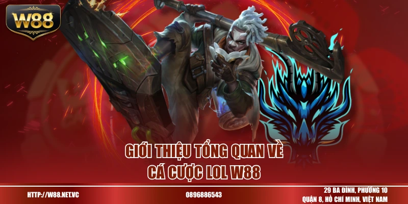 Giới thiệu tổng quan về cá cược LOL W88