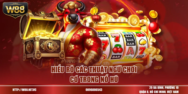 Hiểu rõ các thuật ngữ chơi có trong nổ hũ