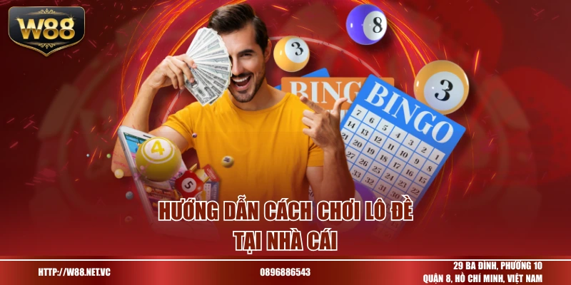 Hướng dẫn cách chơi lô đề tại nhà cái