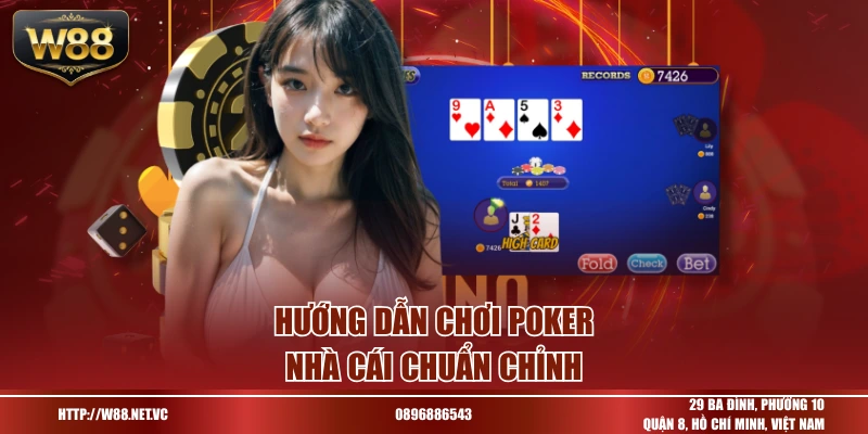Hướng dẫn chơi Poker nhà cái chuẩn chỉnh