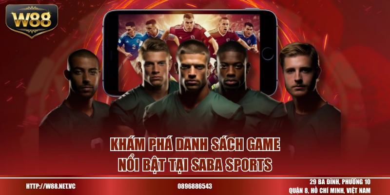 Khám phá danh sách game nổi bật tại Saba Sports