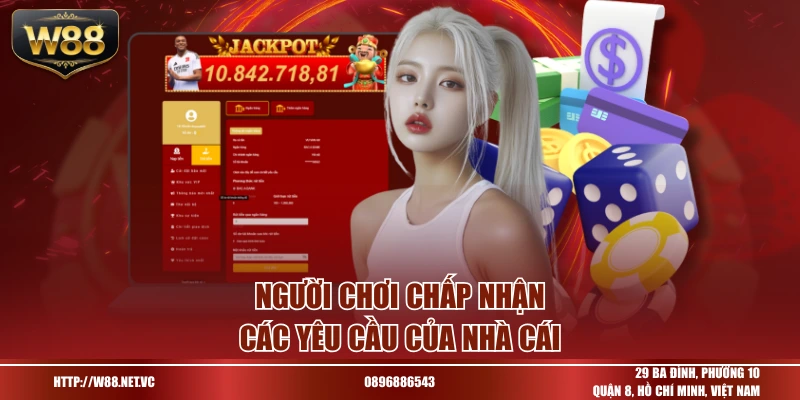 Người chơi chấp nhận các yêu cầu của nhà cái