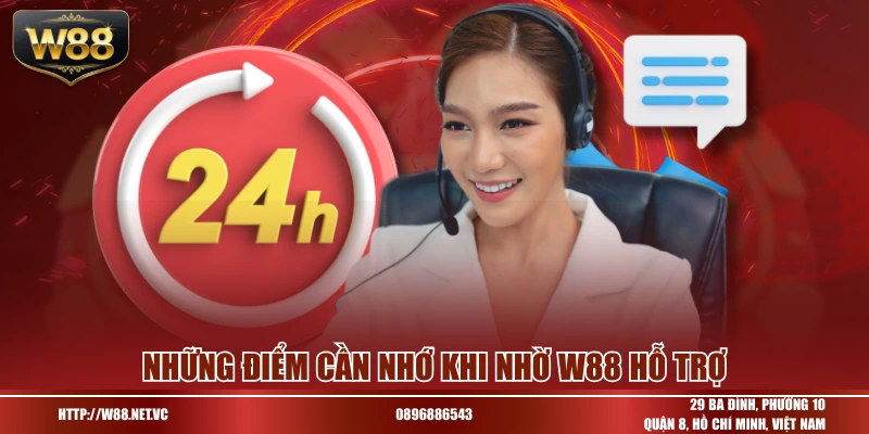 Những điểm cần nhớ khi nhờ W88 hỗ trợ