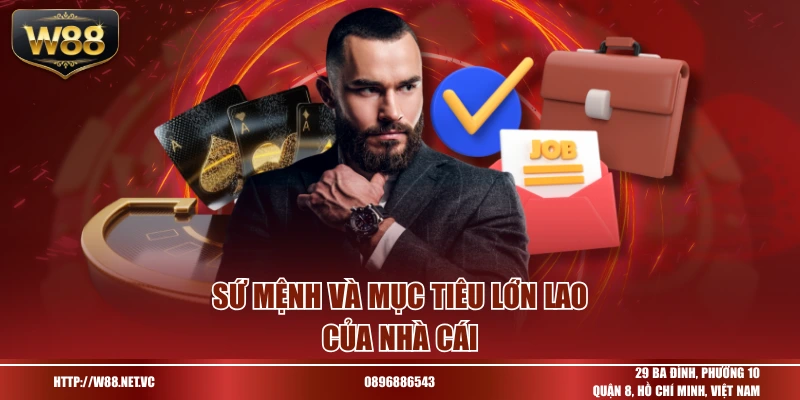 Sứ mệnh và mục tiêu lớn lao của nhà cái