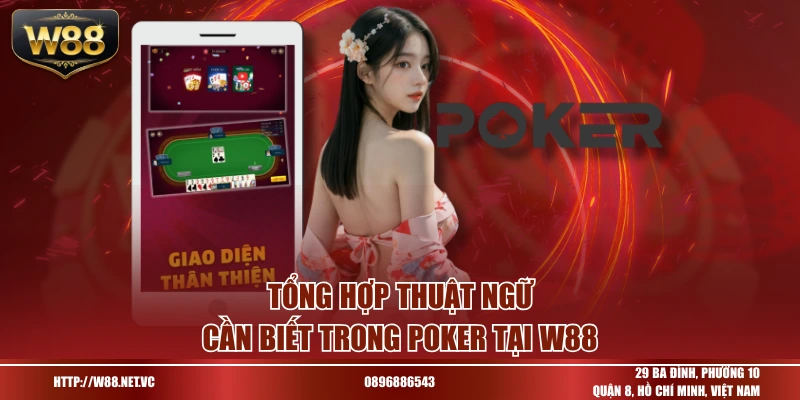 Tổng hợp thuật ngữ cần biết trong Poker tại W88