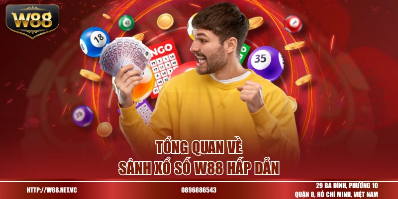 Tổng quan về sảnh xổ số w88 hấp dẫn