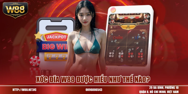 Xóc đĩa W88 được hiểu như thế nào?