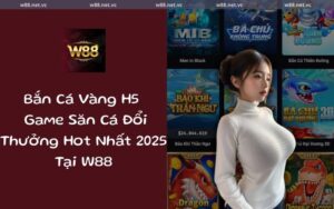ban ca vang h5 w88