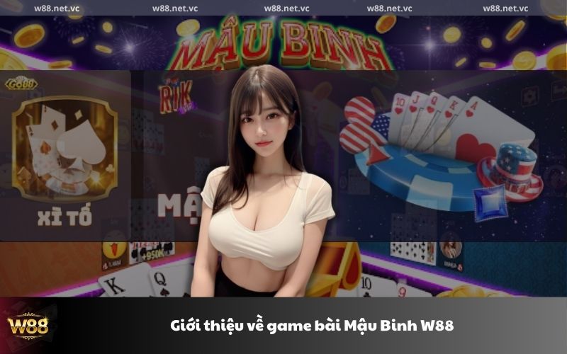 Giới thiệu về game bài Mậu Binh W88