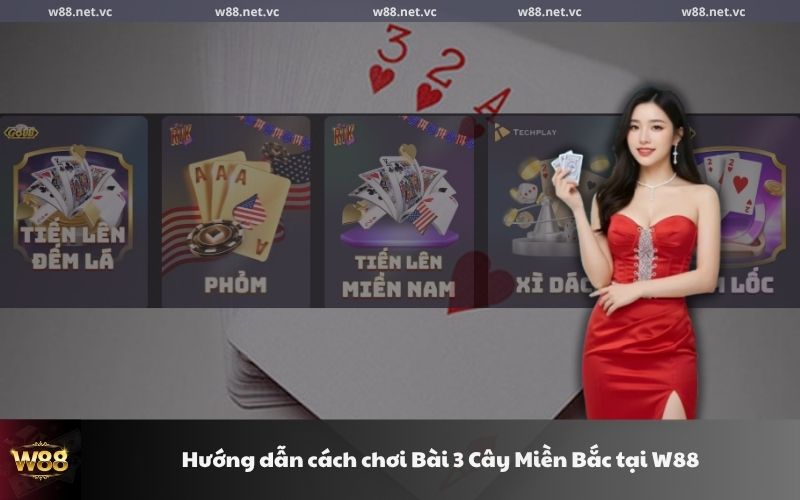 Hướng dẫn cách chơi Bài 3 Cây Miền Bắc tại W88