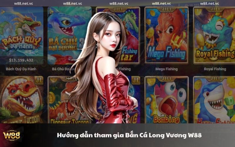 huong dan tham gia ban ca long vuong w88