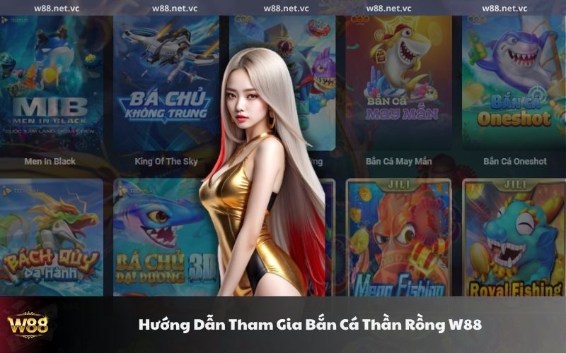 huong dan tham gia ban ca than rong w88