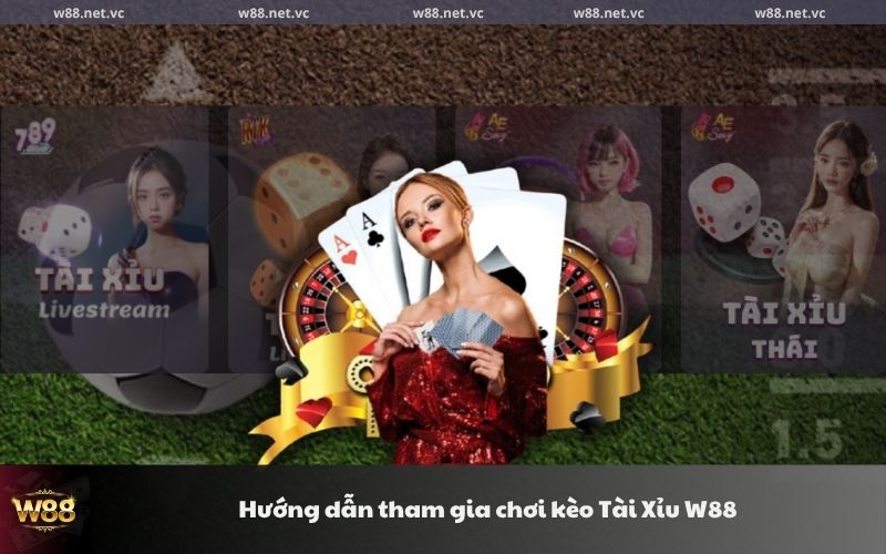 huong dan tham gia choi keo tai xiu w88