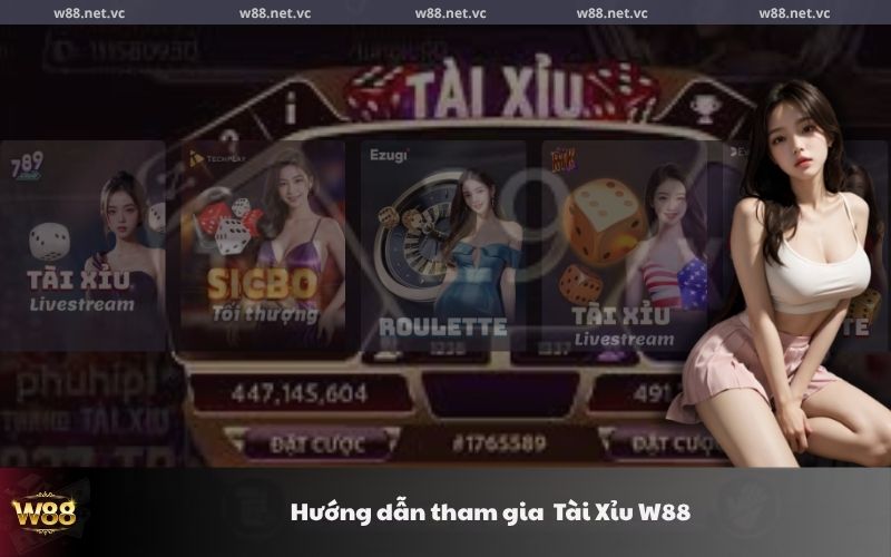 Hướng dẫn tham gia Tài Xỉu W88