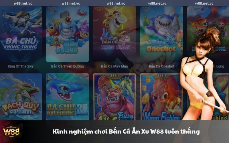 kinh nghiem choi ban ca an xu w88 luon thang