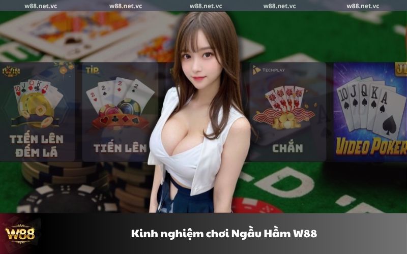 Kinh nghiệm chơi Ngầu Hầm W88