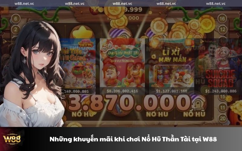 Những khuyến mãi khi chơi Nổ Hũ Thần Tài tại W88