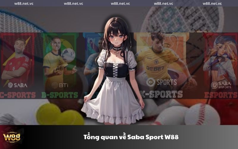 Tổng quan về Saba Sport W88 - Nền tảng cá cược thể thao uy tín